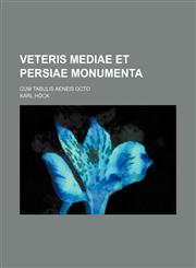 Veteris Mediae et Persiae monumenta; cum tabulis aeneis octo,1232249866,9781232249863