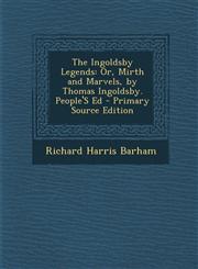 Ingoldsby Legends Or, Mirth and Marvels, by Thomas Ingoldsby. People's Ed,1289397430,9781289397432