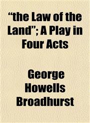 "the Law of the Land"; A Play in Four Acts,1153178109,9781153178105