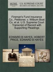 Fireman's Fund Insurance Co., Petitioner, v. Wilburn Boat Co. et al. U.S. Supreme Court Transcript of Record with Supporting Pleadings,1270442899,9781270442899