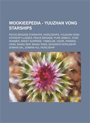Wookieepedia - Yuuzhan Vong starships Peace Brigade starships, Worldships, Yuuzhan Vong starship classes, Peace Brigade, Pure Sabacc, Star Roamer, Sweet Surprise, Tinmolok, Vigor, Winning Hand, Baanu Miir, Baanu Rass, Da'Gara's worldship, Domain Dal, Dom,1234859572,9781234859572