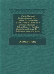 Juris Romani Distinctionem Inter Dotem Et Parapherna Foris Germani Non Esse Accommodandam ... Submittunt ... Carolus Guilielmus G Rtner Et ... Johanne,1286975379,9781286975374