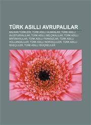 Türk asıllı Avrupalılar Balkan Türkleri, Türk asıllı Almanlar, Türk asıllı Avusturyalılar, Türk asıllı Belçikalılar, Türk asıllı Britanyalılar,1232946044,9781232946045