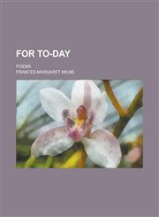 For To-day; Poems,1234273012,9781234273019