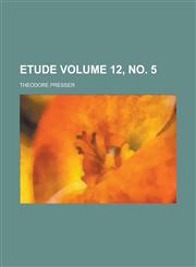 Etude Volume 12, no. 5,1230073957,9781230073958