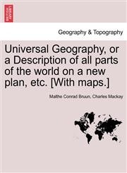 Universal Geography, or a Description of all parts of the world on a new plan, etc. [With maps.],1241500401,9781241500405