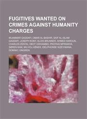 Fugitives wanted on crimes against humanity charges Muammar Gaddafi, Omar al-Bashir, Saif al-Islam Gaddafi, Joseph Kony, Alois Brunner, Ahmed Haroun, Charles Zentai, Okot Odhiambo, Protais Mpiranya, Søren Kam, Milivoj Ašner, Idelphonse Nizeyimana, Domini,1234644231,9781234644239