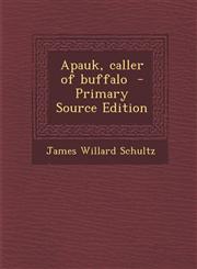 Apauk, Caller of Buffalo - Primary Source Edition,1293810061,9781293810064