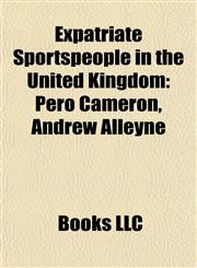 Expatriate Sportspeople in the United Kingdom American Expatriate Sportspeople in the United Kingdom,1158077416,9781158077410