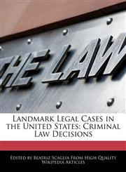 Landmark Legal Cases in the United States Criminal Law Decisions,1241616949,9781241616946