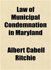 Law of Municipal Condemnation in Maryland,1152208349,9781152208346