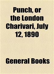 Punch, or the London Charivari, July 12, 1890,1153680084,9781153680080