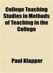 College Teaching Studies in Methods of Teaching in the College,1153330091,9781153330091