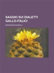 Saggio Sui Dialetti Gallo-Italici,123463709X,9781234637095
