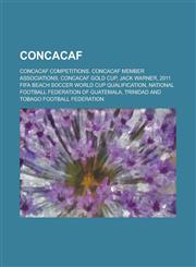 Concacaf Concacaf Gold Cup, Mexico and United States Football Rivalry, Clasico Centroamericano, United States Soccer Federation,1156041538,9781156041536
