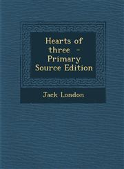 Hearts of three  - Primary Source Edition,1295773279,9781295773275