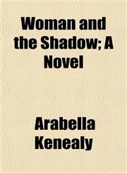 Woman and the Shadow; A Novel,1152123394,9781152123397