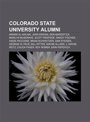 Colorado State University alumni Anwar al-Awlaki, John Ensign, Don Marostica, Marilyn Musgrave, Scott Renfroe, Randy Fischer, Angie Paccione,1157632408,9781157632405