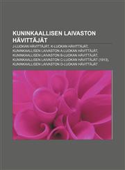Kuninkaallisen Laivaston Havittajat J-Luokan Havittajat, K-Luokan Havittajat, Kuninkaallisen Laivaston A-Luokan Havittajat,1233342797,9781233342792