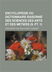 Encyclopedie Ou Dictionnaire Raisonne Des Sciences Des Arts Et Des Metiers (9, PT. 1),1153533642,9781153533645