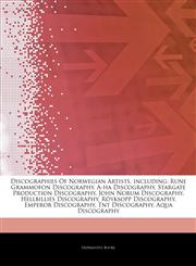 Articles On Discographies Of Norwegian Artists, including Rune Grammofon Discography, A-ha Discography, Stargate Production Discography, John Norum Discography, Hellbillies Discography, RÃ¶yksopp Discography, Emperor Discography,1243047135,9781243047137
