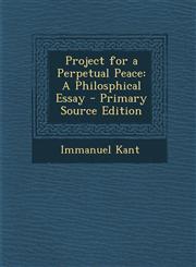 Project for a Perpetual Peace A Philosphical Essay - Primary Source Edition,1294797239,9781294797234