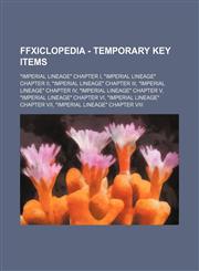 FFXIclopedia - Temporary Key Items "Imperial Lineage" chapter I, "Imperial Lineage" chapter II, "Imperial Lineage" chapter III, "Imperial Lineage" chapter IV, "Imperial Lineage" chapter V, "Imperial Lineage" chapter VI, "Imperial Lineage" chapter VII, "I,1234691620,9781234691622