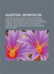 Ausztral Sportolok Ausztral Atletak, Ausztral Autoversenyz K, Ausztral Kerekparosok, Ausztral Labdarugok, Ausztral Motorversenyz K,1233346563,9781233346561