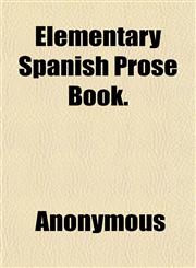 Elementary Spanish Prose Book.,1152646591,9781152646599