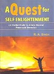 A Quest for Self Enlightenment A Useful Study to Attain Mental Peace and Serenity,8189131435,9788189131432