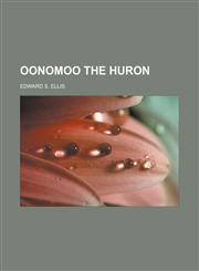 Oonomoo the Huron,1153675234,9781153675239
