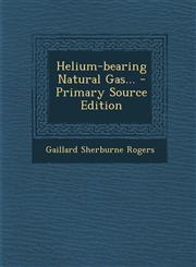 Helium-Bearing Natural Gas... - Primary Source Edition,1293477516,9781293477519