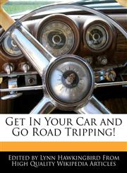 Get In Your Car and Go Road Tripping!,1241726159,9781241726157