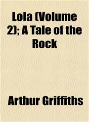 Lola (Volume 2); A Tale of the Rock,1153010399,9781153010399