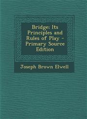Bridge; Its Principles and Rules of Play,1287419925,9781287419921