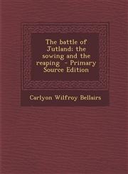 Battle of Jutland; The Sowing and the Reaping,1289628475,9781289628475