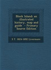 Block Island; An Illustrated History, Map and Guide - Primary Source Edition,1293818143,9781293818145