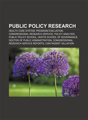 Public policy research Health care system, Program evaluation, Congressional Research Service, Policy analysis, Public policy school,115735050X,9781157350507