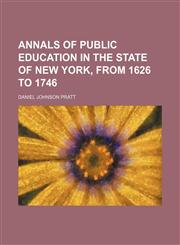 Annals of public education in the state of New York, from 1626 to 1746,1151889083,9781151889089