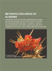 Metropolitan areas of Alabama Auburn metropolitan area, Birmingham-Hoover metropolitan area, Decatur Metropolitan Area,1156532337,9781156532331