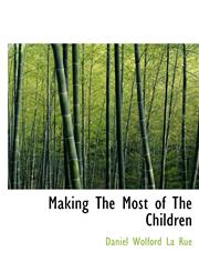 Making the Most of the Children,1140156527,9781140156529