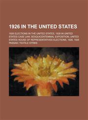 1926 in the United States 1926 Elections in the United States, 1926 in United States Case Law, 69th United States Congress,1156070465,9781156070468