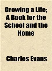 Growing a Life; A Book for the School and the Home,1152172190,9781152172197