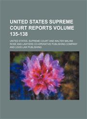 United States Supreme Court Reports Volume 135-138,1130695875,9781130695878
