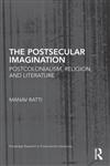 The Postsecular Imagination Postcolonialism, Religion and Literature,0415480973,9780415480970