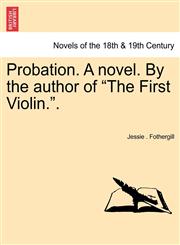 Probation. a Novel. by the Author of "The First Violin..",1241703159,9781241703158
