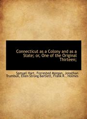 Connecticut as a Colony and as a State; or, One of the Original Thirteen;,1115648993,9781115648998