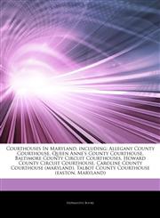 Articles On Courthouses In Maryland, including Allegany County Courthouse, Queen Anne's County Courthouse, Baltimore County Circuit Courthouses, Howard County Circuit Courthouse, Caroline County Courthouse (maryland),1244395633,9781244395633