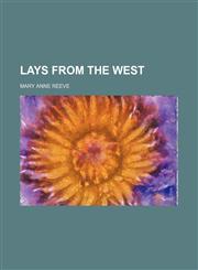 Lays from the west,1151318809,9781151318800