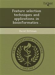 Feature selection techniques and applications in bioinformatics .,1243580976,9781243580979
